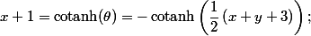 x+1=\operatorname {cotanh}(\theta )=-\operatorname {cotanh}\left (\dfrac{1}{2}\left ( x+y+3 \right )\right );